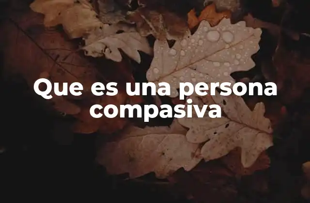 La compasión como pilar de la convivencia humana