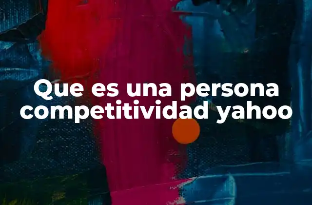 Que es una Persona Competitividad Yahoo