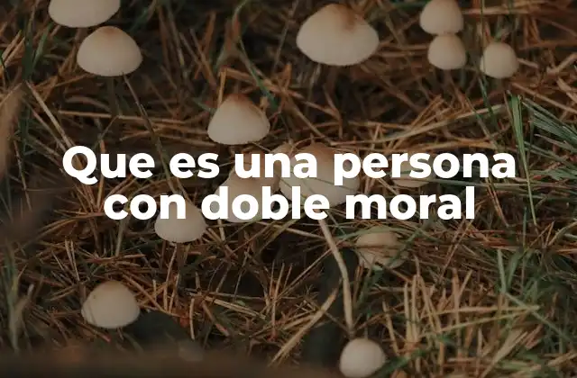 Que es una Persona con Doble Moral