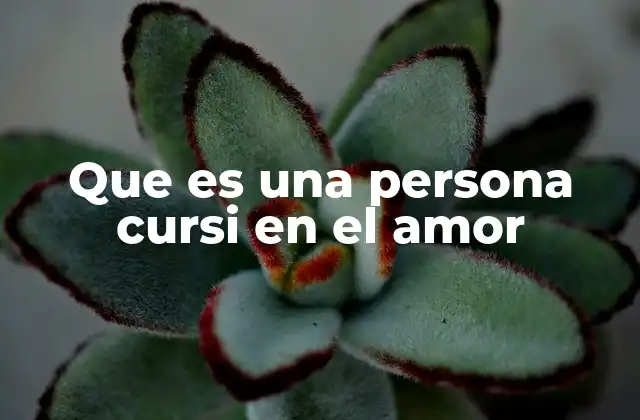 Que es una Persona Cursi en el Amor