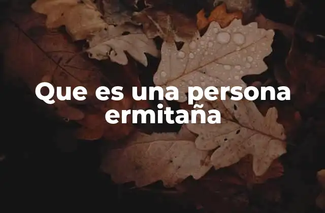 Que es una Persona Ermitaña