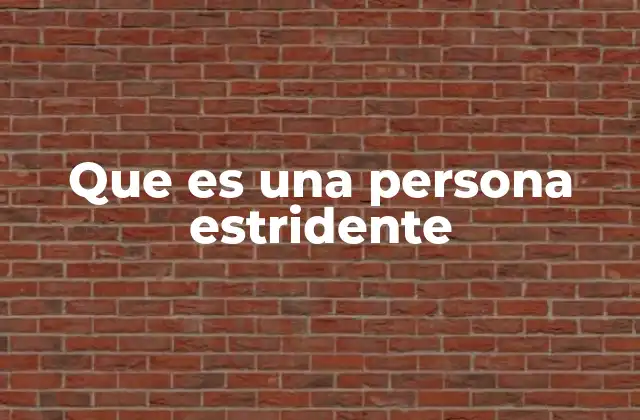 Que es una Persona Estridente