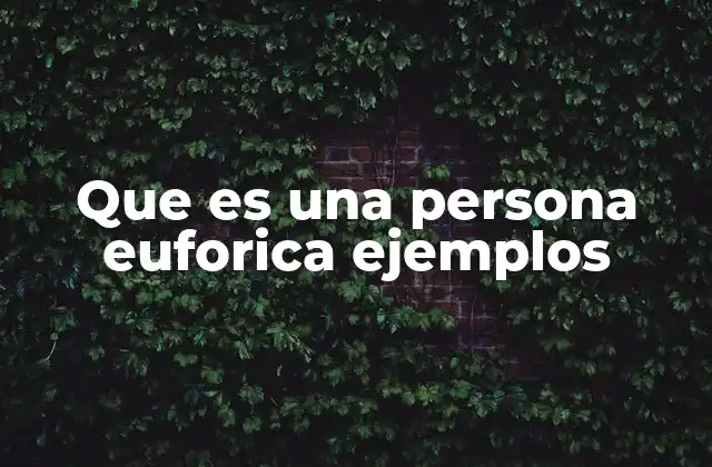 El impacto emocional de la euforia en el comportamiento