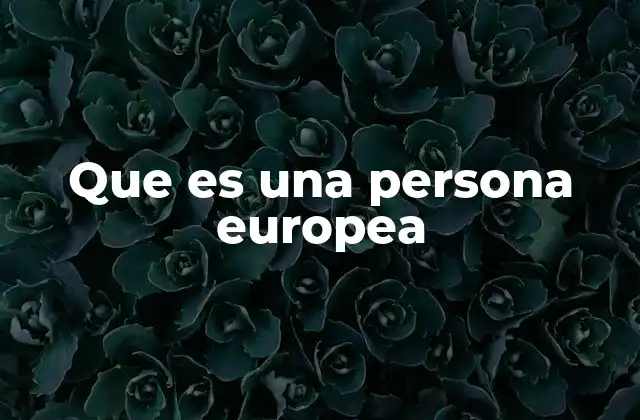 Que es una Persona Europea
