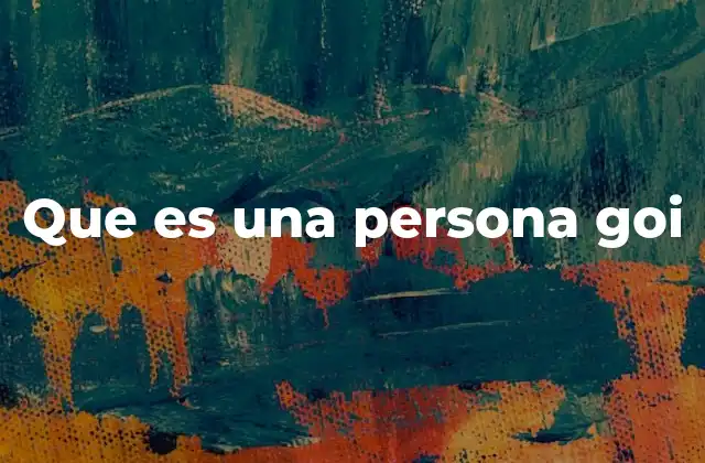 Que es una Persona Goi