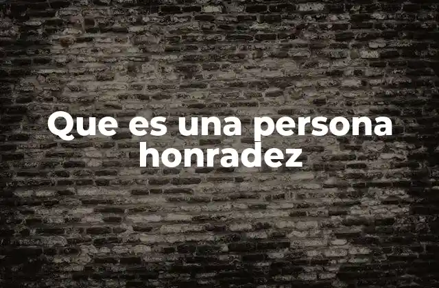 Que es una Persona Honradez