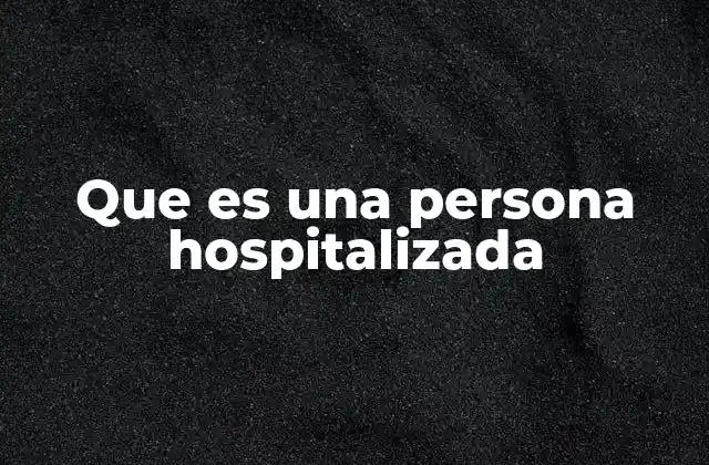 Que es una Persona Hospitalizada