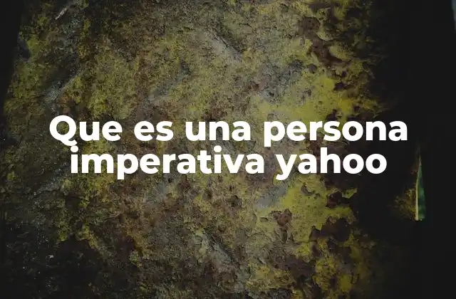 Que es una Persona Imperativa Yahoo