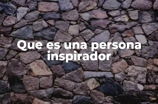 Que es una Persona Inspirador