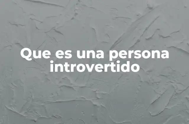 Que es una Persona Introvertido