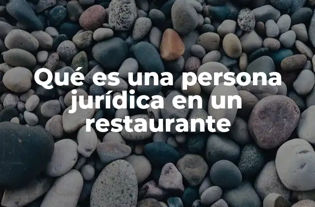 La importancia de la estructura legal en la operación de un restaurante