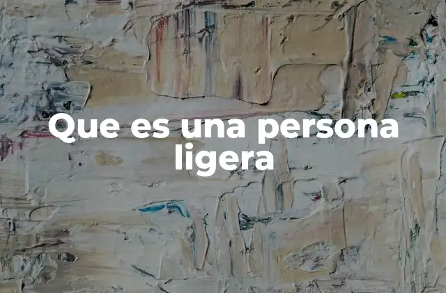 Que es una Persona Ligera