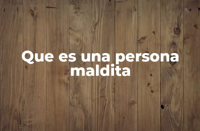 Que es una Persona Maldita