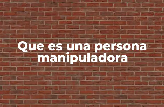 Que es una Persona Manipuladora