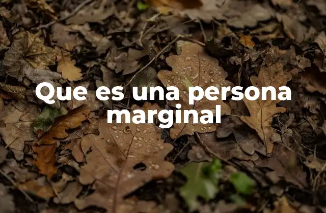 Que es una Persona Marginal