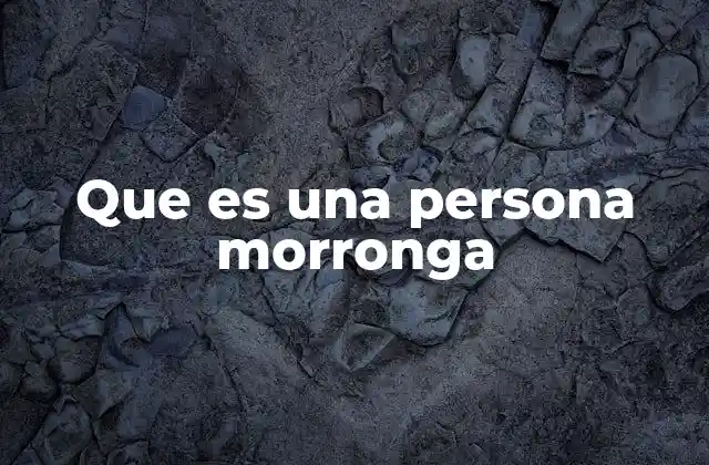 Que es una Persona Morronga