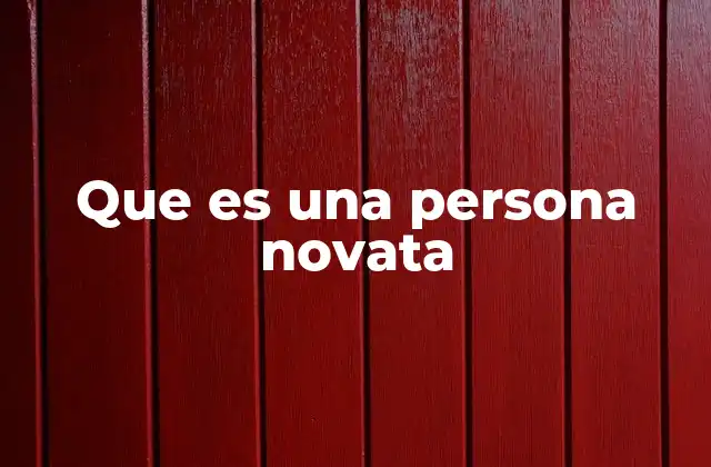 Que es una Persona Novata