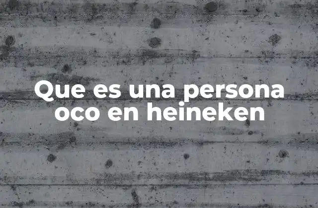 Que es una Persona Oco en Heineken