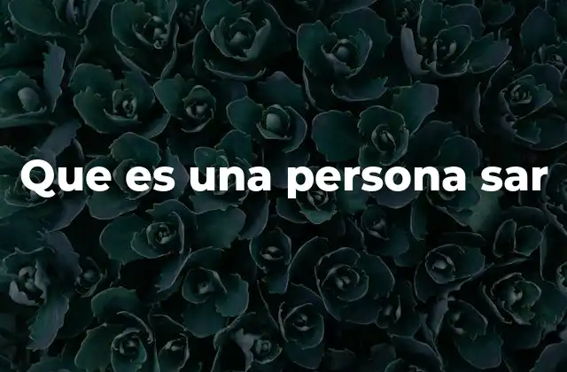 Que es una Persona Sar