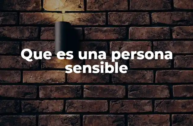 Que es una Persona Sensible