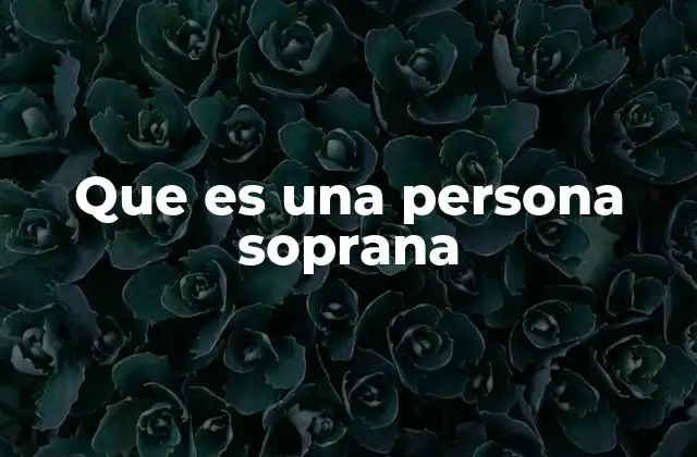 Que es una Persona Soprana