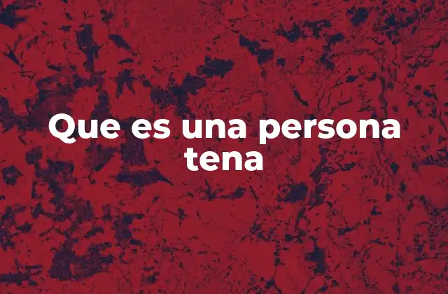 Que es una Persona Tena