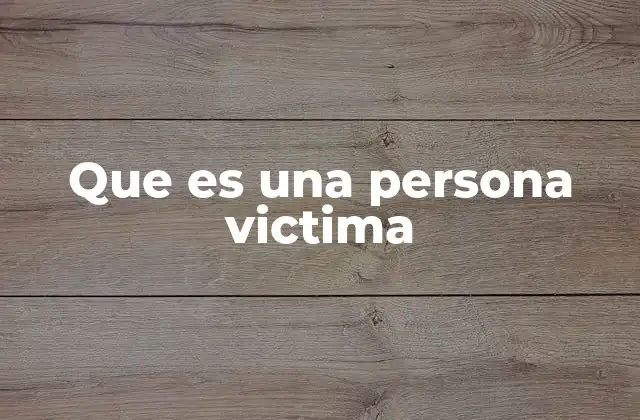Que es una Persona Victima