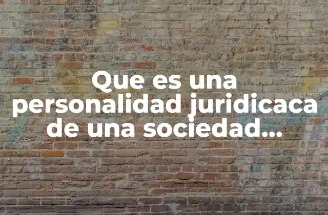 Que es una Personalidad Juridicaca de una Sociedad Mercantil