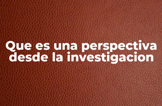 El rol de la perspectiva en la construcción del conocimiento