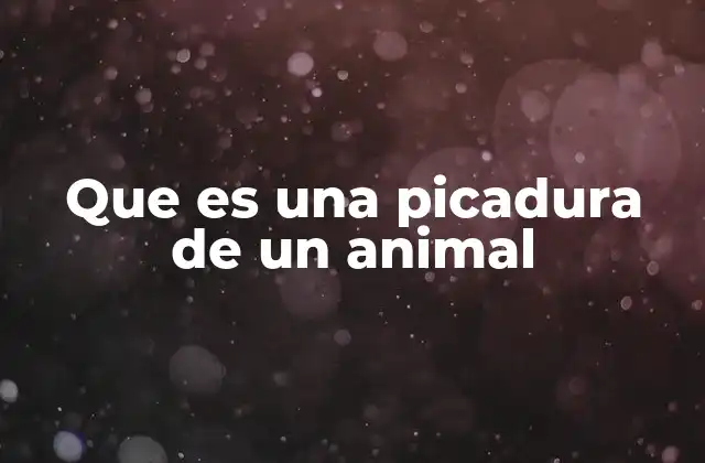 Que es una Picadura de un Animal