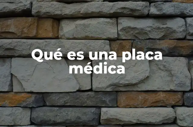 Qué es una Placa Médica