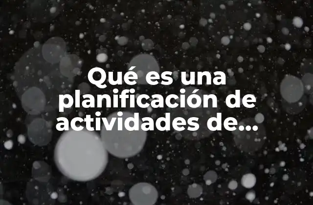 Qué es una Planificación de Actividades de Aprendizaje
