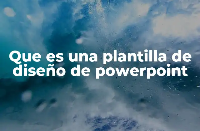 Que es una Plantilla de Diseño de Powerpoint 2 Ventajas de usar un modelo de PowerPoint para presentaciones