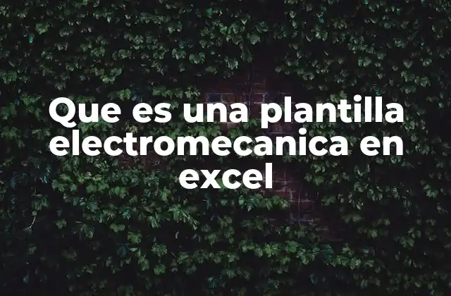Que es una Plantilla Electromecanica en Excel