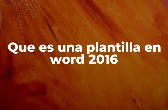 Que es una Plantilla en Word 2016