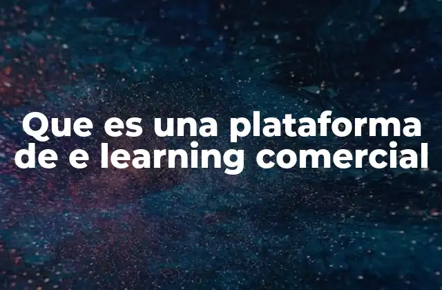 Que es una Plataforma de e Learning Comercial