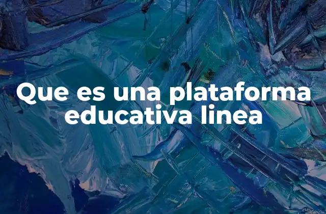 Que es una Plataforma Educativa Linea
