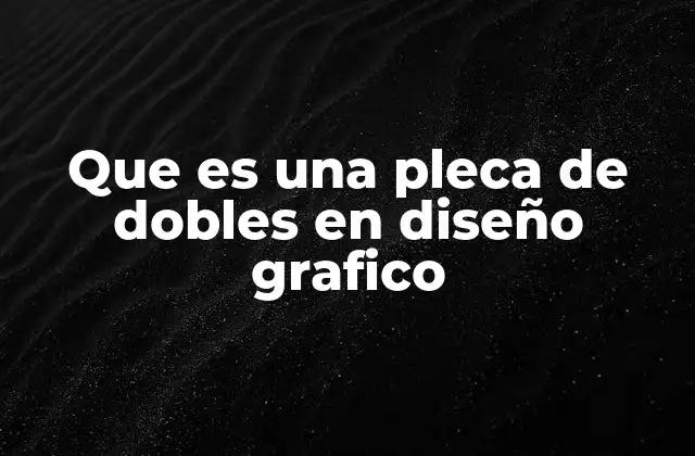 Que es una Pleca de Dobles en Diseño Grafico