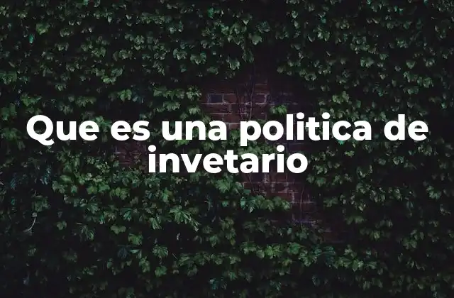 Que es una Politica de Invetario