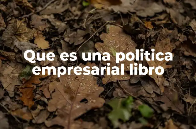 Que es una Politica Empresarial Libro