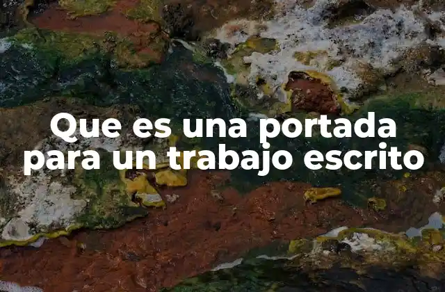 Que es una Portada para un Trabajo Escrito