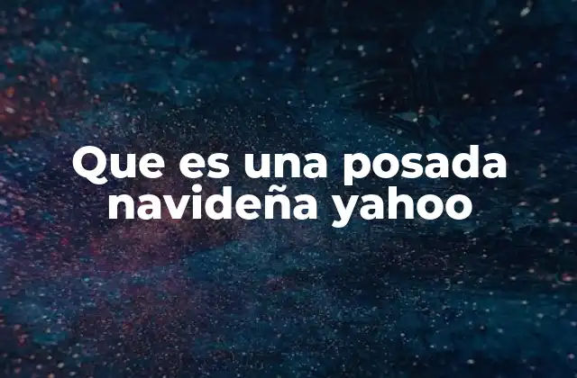 Que es una Posada Navideña Yahoo