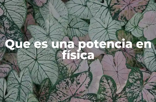 Que es una Potencia en Física