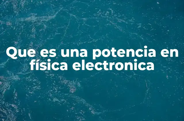 La importancia de la potencia en los circuitos electrónicos