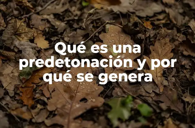 Qué es una Predetonación y por Qué Se Genera