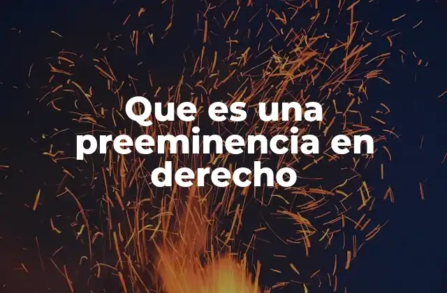 Que es una Preeminencia en Derecho