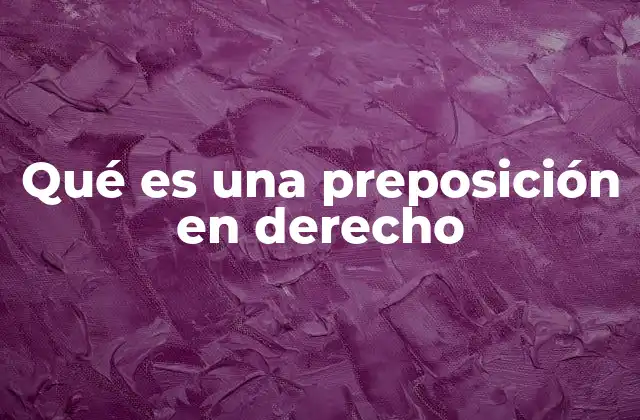 Qué es una Preposición en Derecho