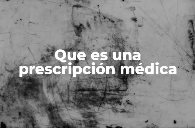 Que es una Prescripción Médica
