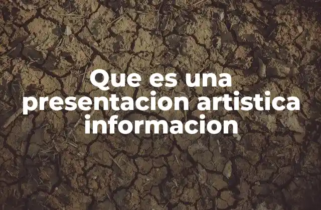 La importancia de las presentaciones artísticas en la sociedad