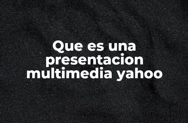 Que es una Presentacion Multimedia Yahoo